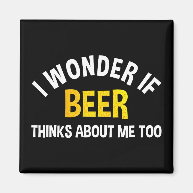 Ich frage mich, ob Bier auch an mich denkt Magnet (Vorne)