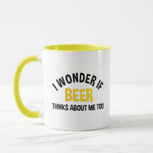 Ich frage mich, ob Bier auch an mich denkt Tasse