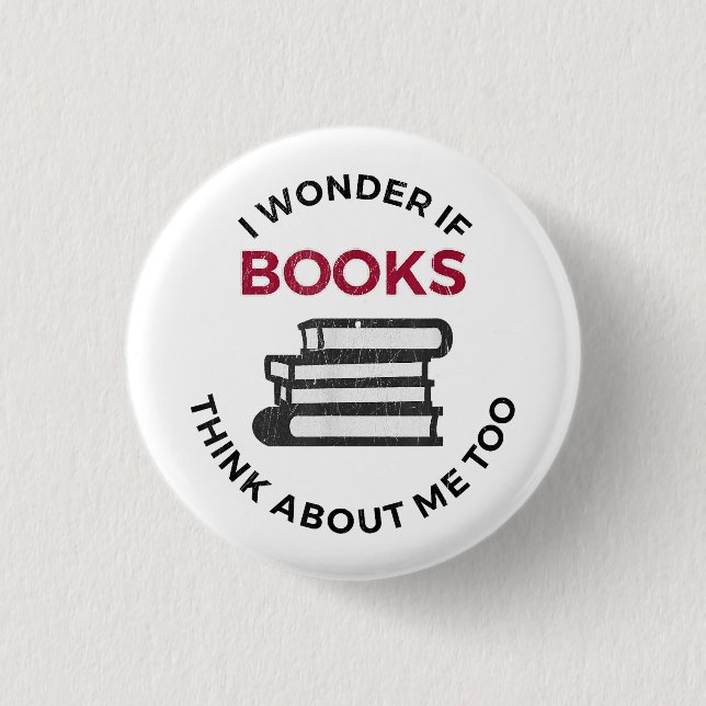 Ich frage mich, ob Bücher auch an mich denken - Fu Button (Vorderseite)