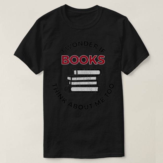 Ich frage mich, ob Bücher auch an mich denken - Fu T-Shirt (Design vorne)