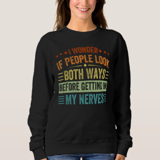 Ich frage mich, ob die Leute beide Wege sarkastisc Sweatshirt