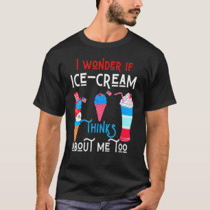 Ich frage mich, ob Eiscreme über mich denkt Patrio T-Shirt