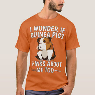 Ich frage mich, ob Guinea Schweine über mich denke T-Shirt