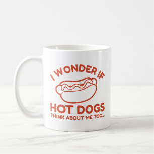 Ich frage mich, ob Hot Dogs auch an mich denken Kaffeetasse