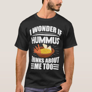 Ich frage mich, ob Hummus über mich zu Sprichwort T-Shirt
