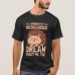 Ich frage mich, ob Igel T-Shirt