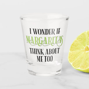 Ich frage mich, ob Margaritas auch an mich denken Schnapsglas