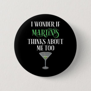 Ich frage mich, ob Martinis auch an mich denkt Button