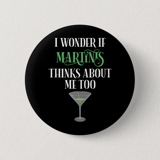 Ich frage mich, ob Martinis auch an mich denkt Button (Vorderseite)
