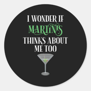 Ich frage mich, ob Martinis auch an mich denkt Runder Aufkleber