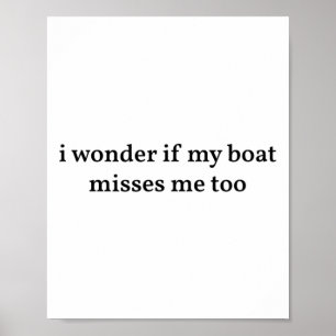 Ich frage mich, ob mein Boot mich auch vermisst Bo Poster
