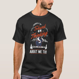 Ich frage mich, ob mein Skunk über mich zu Skun na T-Shirt