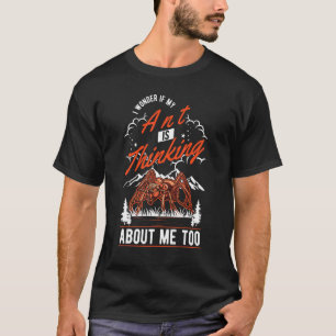 Ich frage mich, ob meine Ameise über mich nachdenk T-Shirt