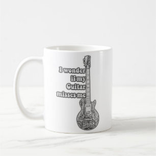 Ich frage mich, ob meine Gitarre mich vermisst. Sc Kaffeetasse