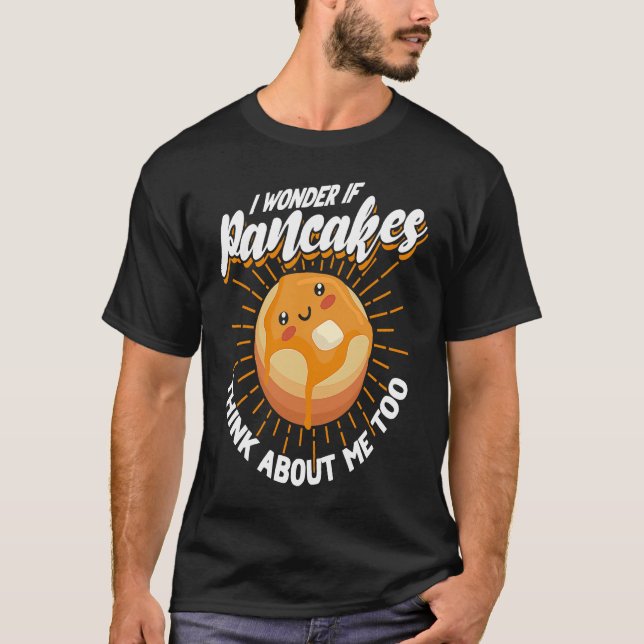 Ich frage mich, ob Pancakes über mich denken zu Pa T-Shirt (Vorderseite)