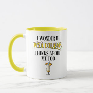 Ich frage mich, ob Pina Coladas auch an mich denkt Tasse