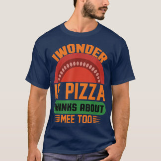 Ich frage mich, ob Pizza über mich zu lange nachde T-Shirt