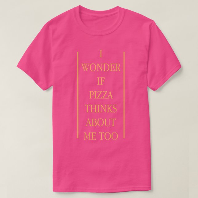 Ich frage mich, ob Pizza über mich zu Pizzafreunde T-Shirt (Design vorne)