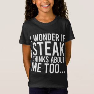 Ich frage mich, ob Steak über mich zu lange nachde T-Shirt