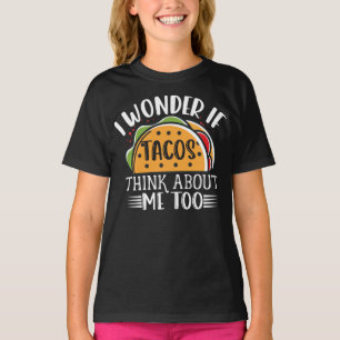 Ich frage mich, ob Tacos an mich denken zu Taco Jo T-Shirt