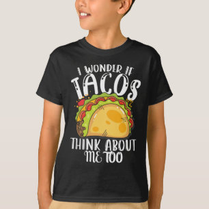 Ich frage mich, ob Tacos an mich denken zu Taco zw T-Shirt