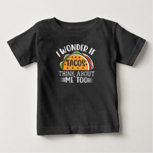 Ich frage mich, ob Tacos über mich zu mexikanische Baby T-shirt