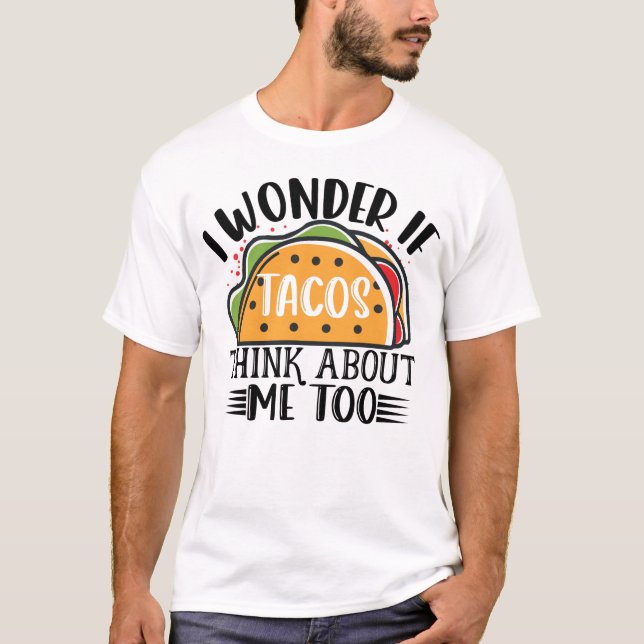 Ich frage mich, ob Tacos über mich zu mexikanische T-Shirt (Vorderseite)