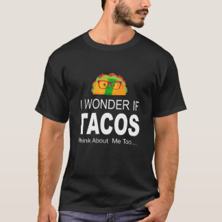 Ich frage mich, ob Tacos über mich zu viel Shirt n