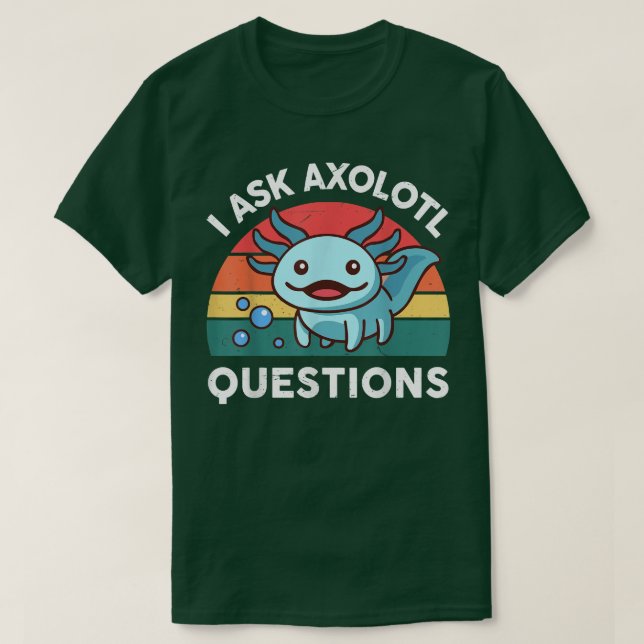 Ich Fragte Aolotl Questions Niedlich Aolotl Salama T-Shirt (Design vorne)
