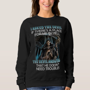 Ich Fragte den Teufel, wenn es einen Platz für mic Sweatshirt