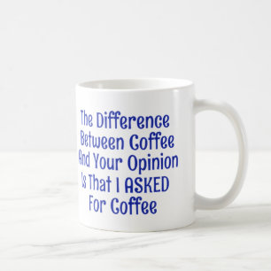 Ich Fragte für Kaffee nicht Ihre Meinung Tasse Cup