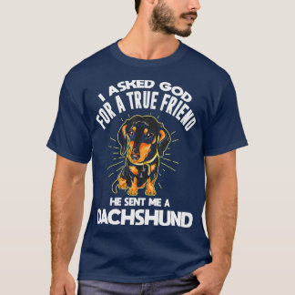 Ich Fragte Gott für eine echte Freundschaft-Dackel T-Shirt