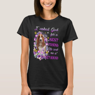 Ich Fragte Gott für einen besten Freund, den er mi T-Shirt