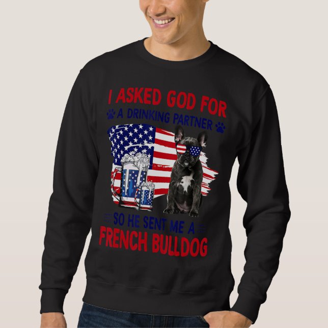 Ich Fragte Gott für einen Drink-Partner, also schi Sweatshirt (Vorderseite)