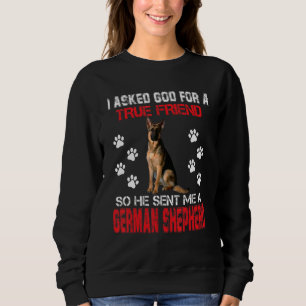 Ich Fragte Gott für einen echten Freund, den er mi Sweatshirt