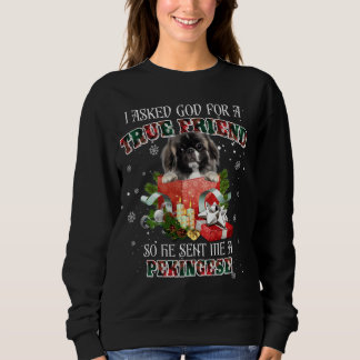 Ich Fragte Gott für einen echten Freund Pekingese Sweatshirt