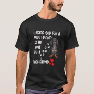 Ich Fragte Gott für einen echten Freund und er sch T-Shirt