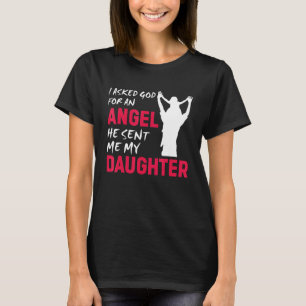 Ich Fragte Gott für einen Engel, den er mir meine T-Shirt