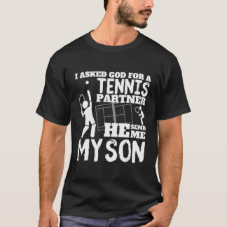 Ich Fragte Gott für einen Tennisfreund, er schickt T-Shirt