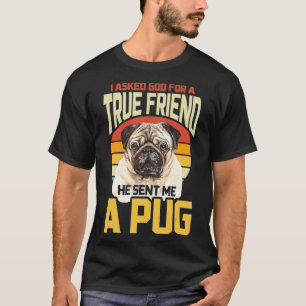 Ich Fragte Gott für einen wahren Freund, den er mi T-Shirt