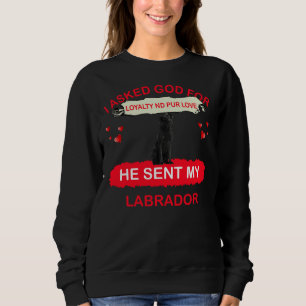 Ich Fragte Gott für Loyalität und Pur Liebe, die e Sweatshirt