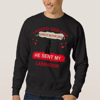 Ich Fragte Gott für Loyalität und Pur Liebe, die e Sweatshirt