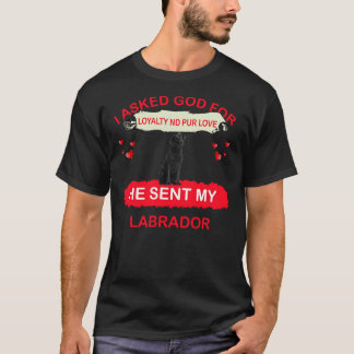 Ich Fragte Gott für Loyalität und Pur Liebe, die e T-Shirt