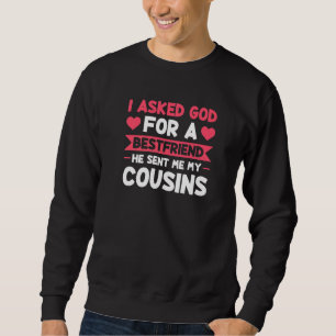 Ich Fragte Gott schickte mir meine Cousins Familie Sweatshirt