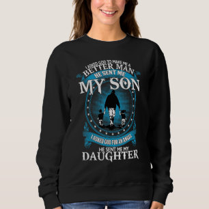 Ich Fragte Gott, um mich zu einem besseren Mensche Sweatshirt