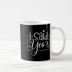 Ich fragte, ich sagte Ja Verlobungsanzeige Ankündi Kaffeetasse