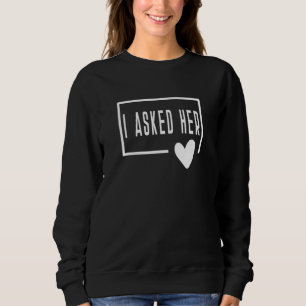 Ich Fragte ihre Groom Bride Verlobung Ehemann Ehef Sweatshirt