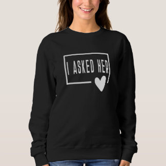 Ich Fragte ihre Groom Bride Verlobung Ehemann Ehef Sweatshirt