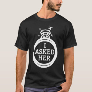 Ich Fragte ihre Matching-Verlobung gerade geheirat T-Shirt