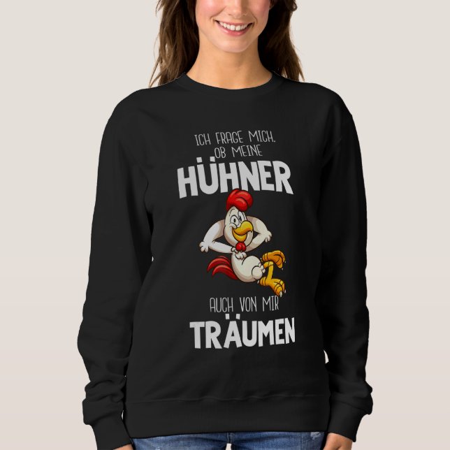 Ich Fragte mir, ob meine Hühner auch von mir Träum Sweatshirt (Vorderseite)